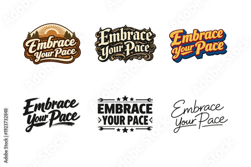 Embrace Your Pace. Set lettering. harmonious lettering variations of the same emblematic concept, each with different artistic interpretation