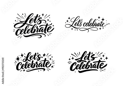 Joyful moment. Create a calligraphy lettering illustration of the phrase: Let?s celebrate.