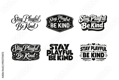 Stay Playful Be Kind. Set lettering. harmonious lettering variations of the same emblematic concept, each with different artistic