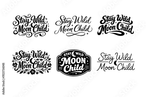 Stay Wild Moon Child. Set lettering. harmonious lettering variations of the same emblematic concept, each with different artistic interpretation (Whimsical