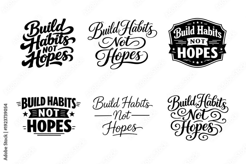 Fototapeta premium Build Habits Not Hopes. Set lettering. harmonious lettering variations of the same emblematic concept, each with different artistic