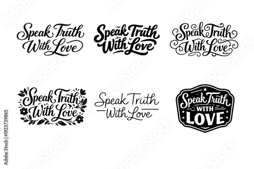 Speak Truth With Love. Set lettering. harmonious lettering variations of the same emblematic concept, each with different artistic