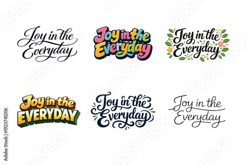 Joy in the everyday. Set lettering. harmonious lettering variations of the same emblematic concept, each with different artistic interpretation (Elegant script
