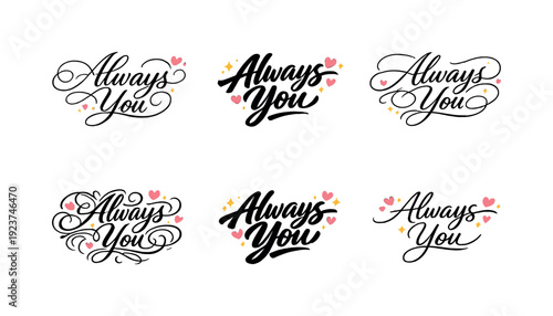 Always You. Create a calligraphy lettering illustration of the phrase: Always You. Render 6