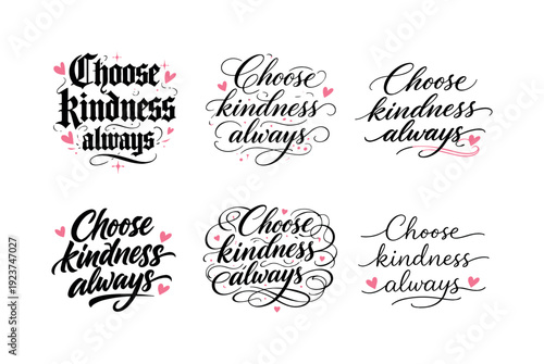 Choose kindness always. Create a calligraphy lettering illustration of the phrase: Choose