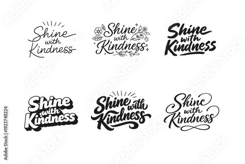 Shine with kindness. Set lettering. harmonious lettering variations of the same emblematic concept, each with different artistic interpretation (Modern minimal