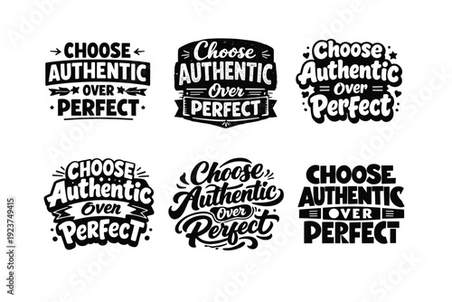 Choose Authentic Over Perfect. Set lettering. harmonious lettering variations of the same emblematic concept, each with different artistic interpretation