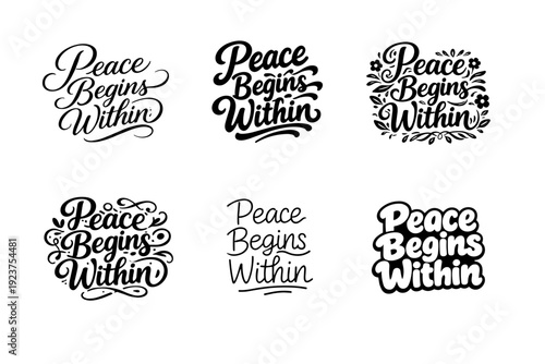 Peace Begins Within. Set lettering. harmonious lettering variations of the same emblematic concept, each with different artistic interpretation (Elegant script