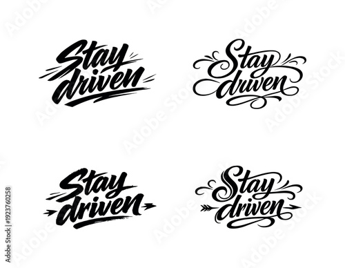 Stay driven. Create a calligraphy lettering illustration of the phrase: Stay driven. Render