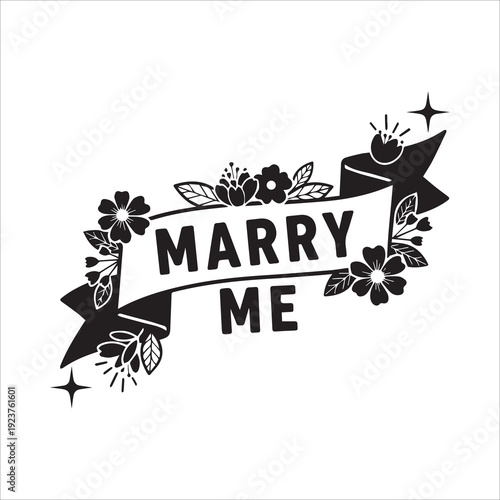 Marry Me text banner with floral decorations black and white engagement illustration
