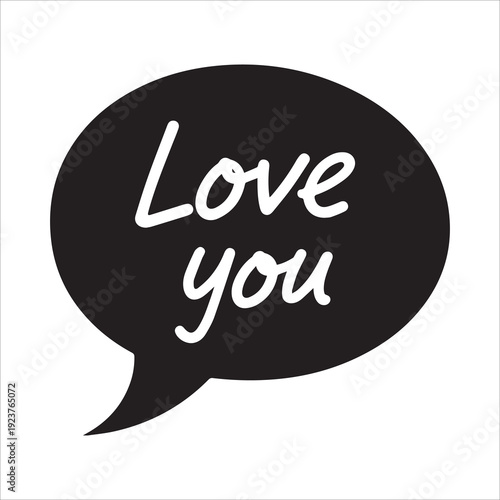Handwritten Love You Message in a Speech Bubble Silhouette Graphic Illustration