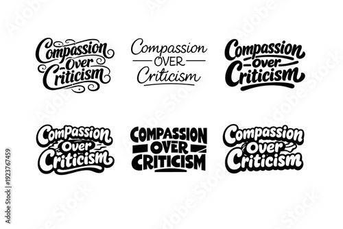 Compassion over criticism lettering. Set lettering. harmonious lettering variations of the same emblematic concept, each with different artistic interpretation