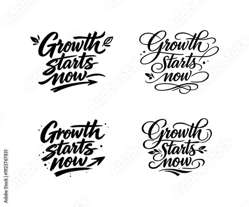 Growth starts now. Create a calligraphy lettering illustration of the phrase: Growth starts
