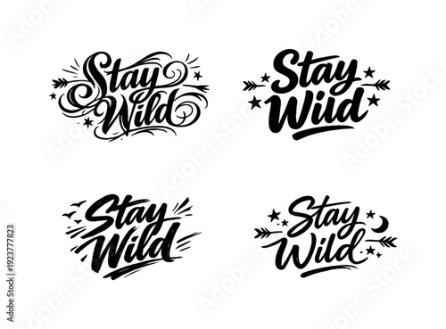 Wild freedom. Create a calligraphy lettering illustration of the phrase: Stay wild. Render 4