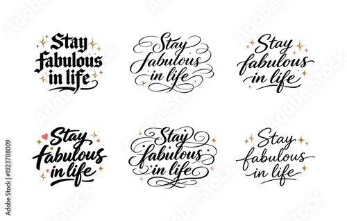 Stay fabulous in life. Create a calligraphy lettering illustration of the phrase: Stay