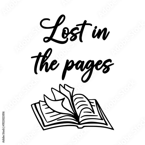 Lost in the pages quote book lover typography. Literary sign and symbol. Inspiration for reading and library. Vector illustration isolated on white background.