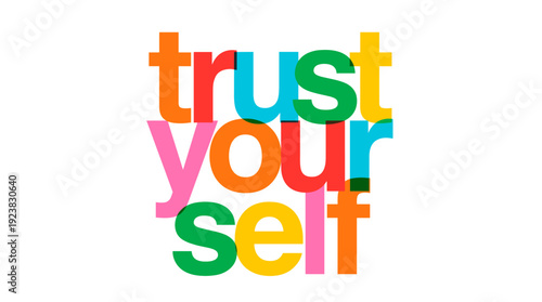 A vibrant and colorful typography design of the phrase Trust Yourself