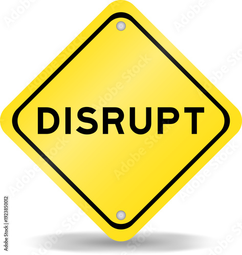 Yellow color transportation sign with word disrupt on white background