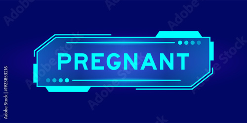 Futuristic hud banner that have word prgenant on user interface screen on blue background