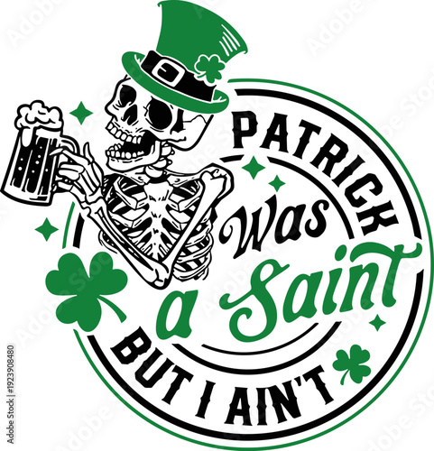  Patrick was a saint but i ain't svg, Happy St Patrick day svg