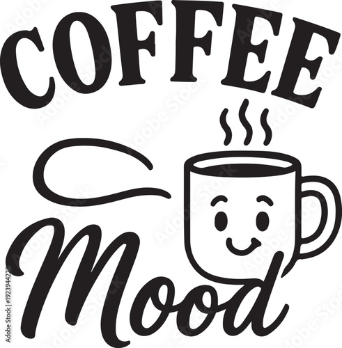 A stylish black and white illustration of coffee cup with steam and the words coffee mood
