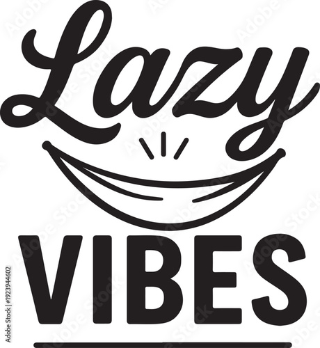 Relaxation depicted by a lazy smiley face with the words lazy vibes
