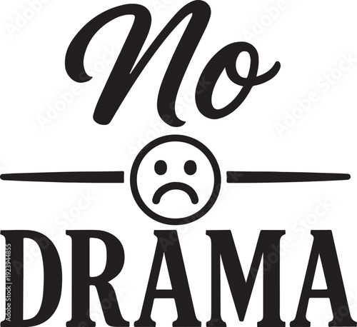 A minimalist design featuring a sad face with the phrase no drama above and below it.
