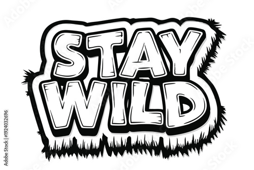 Stylized text that says Stay Wild has an edgy, animalistic design with outlined letters