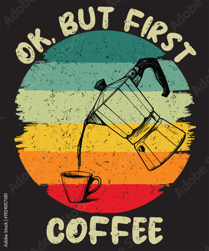 Ok But First Coffee Graphic Design