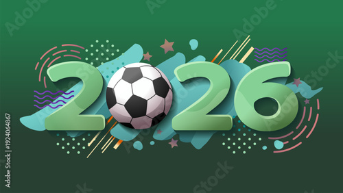 Modern 2026 soccer background with green abstract shapes and geometric patterns. Dynamic 3D numbers and football for mexico theme. Perfect for sports event promotion.