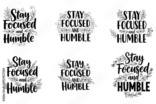 Stay Focused and Humble hand lettered motivational quote with floral elements.