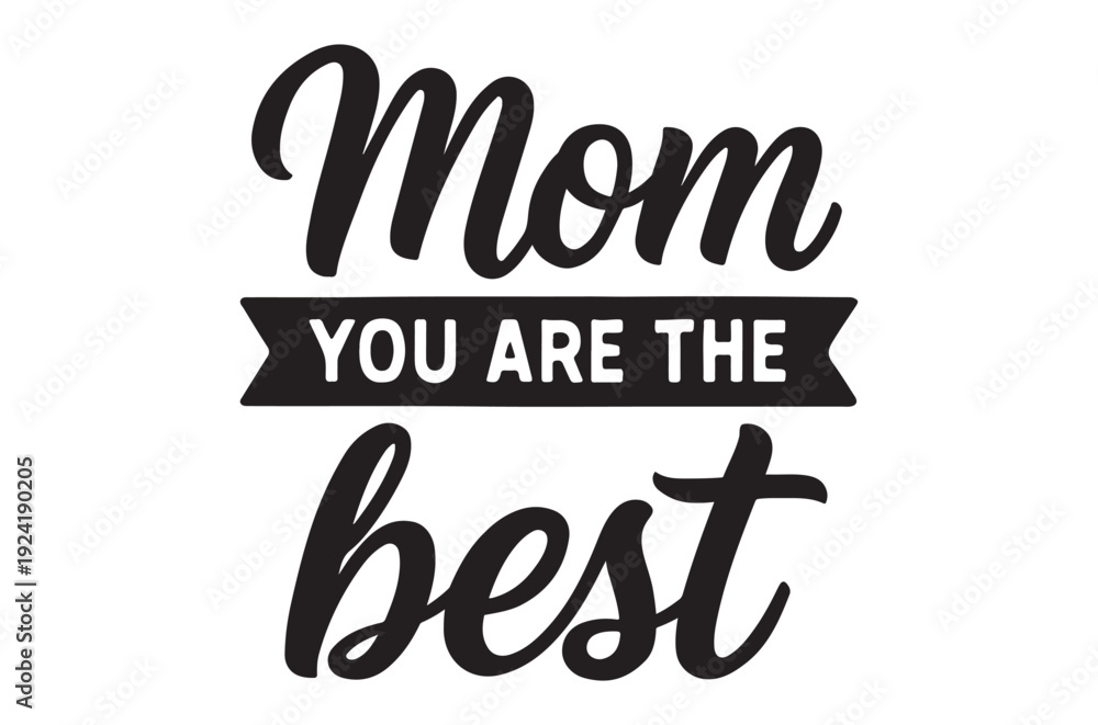 Fototapeta premium A black and white graphic declares mom you are the best in cursive