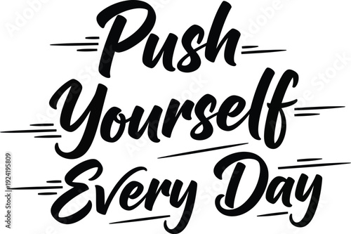 Black motivational text push yourself every day with dynamic lines black text white background