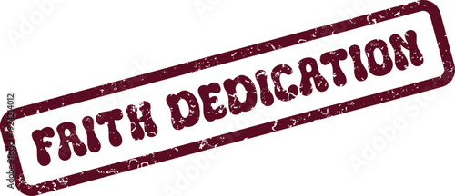 Faith Dedication Grungy Red Ink Rubber Stamp Symbolizing a Deep Spiritual Connection