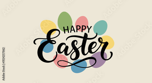 A Happy Easter greeting with colorful eggs in a modern calligraphy style, perfect for spring celebrations and holiday cards