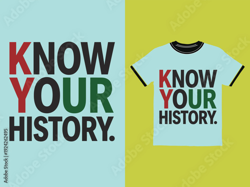 Inspiring graphic design with bold text and a tshirt illustration promoting history awareness