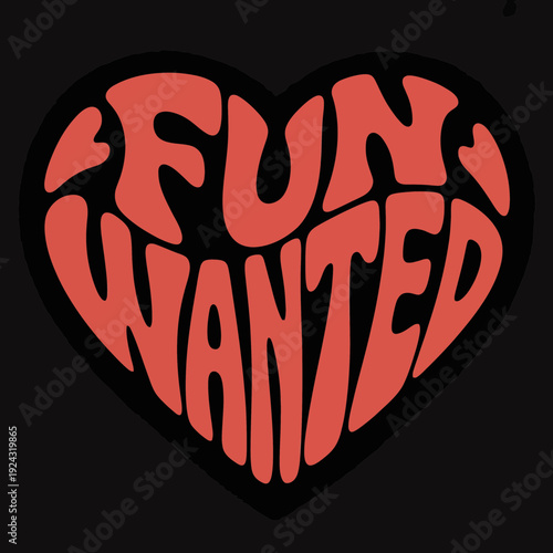 Vibrant red heart graphic with fun wanted text inside seeking excitement and joy isolated on white background, Vector, illustration