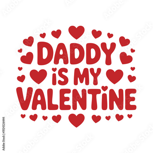 Daddy is my Valentine text with hearts illustration