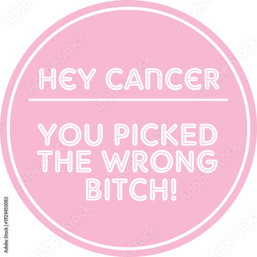 hey cancer you picked the wrong bitch typography vector design , Realistic pink ribbon. Symbol of world breast canser awareness month in october. Vector illustration.
