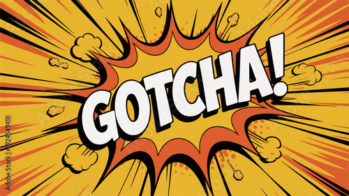 Vibrant comic book style explosion with 'gotcha' text in bold white letters on dynamic orange and yellow background