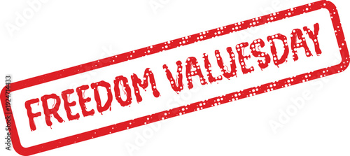 Prominent red grunge stamp impression distinctly stating the significance of Freedom Valuesday