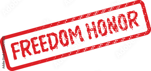 Powerful red distressed stamp symbolizing freedom and the importance of honor
