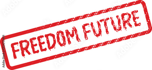 Vivid Red Grunge Rubber Stamp Highlighting Freedom Future Vision for Progress and Development