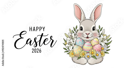 Illustration of a cute Easter bunny holding colorful eggs and surrounded by flowers and leaves with a Happy Easter 2026 greeting on a white background.