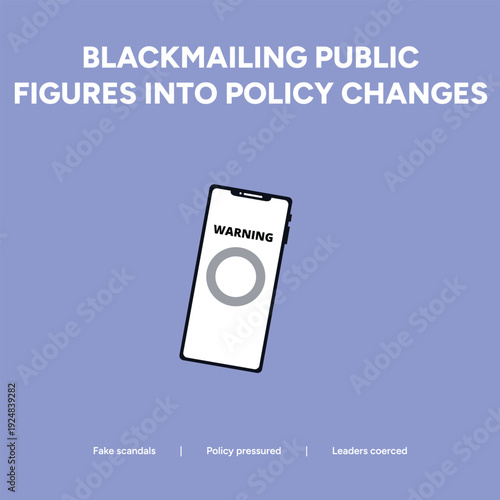 Blackmailing public figures into policy changes with a phone showing a warning, illustrating fake scandals and coerced leaders.