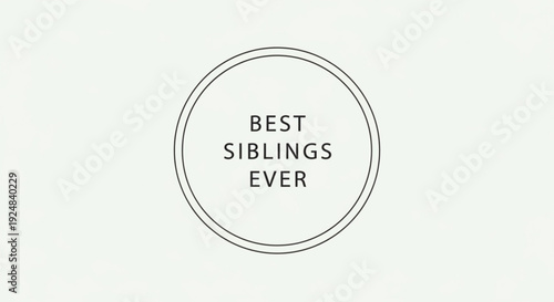 Heartfelt best siblings ever text badge with double circle outline on light green background