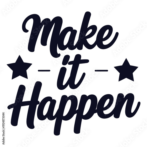 make it happen vector art illustration typography t shirt design on a white background.
