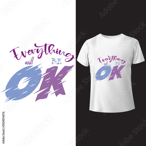 " Everything will be OK " White typography t shirt design.