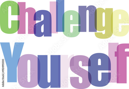 Challenge yourself positive affirmation in colorful translucent letters against checkered background motivation and encouragement concept