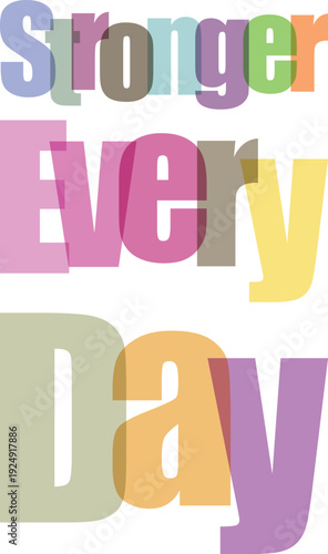 Stronger every day motivational colorful letters over transparent grid background highlighting personal progress and building resilience for challenges